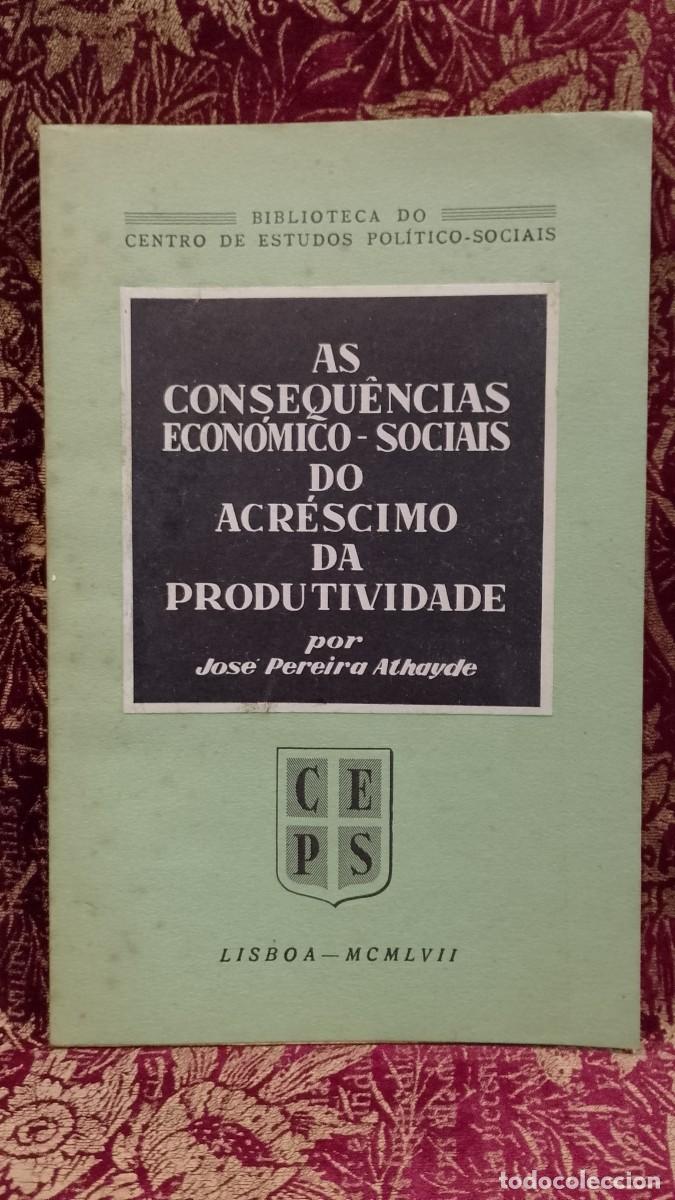 Libros de segunda mano: As consequ&ecirc;ncias Econ&oacute;mico-Sociais do acr&eacute;scimo da Produtividade 1957 Jos&eacute; Pereira Athayde