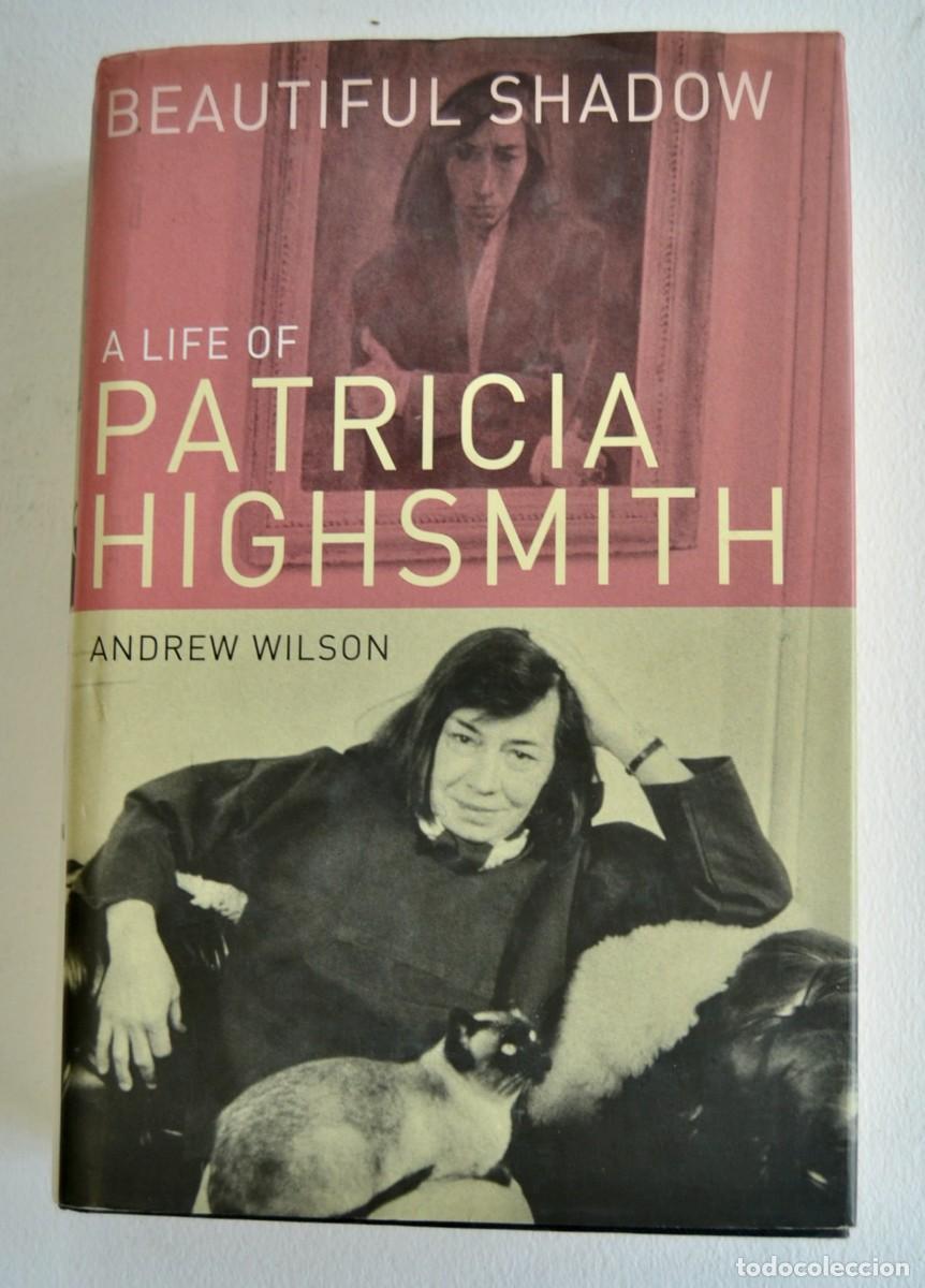 Libros de segunda mano: Andrew Wilson. &rdquo;Beautiful Shadow. A Life of Patricia Highsmith&rdquo;. Bloomsbury. 2003. Tapa dura.