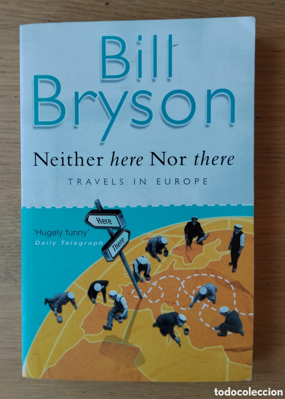 Libros de segunda mano: BILL BRYSON: &rdquo; NEITHER HERE NOR THERE. TRAVELS IN EUROPE&rdquo;