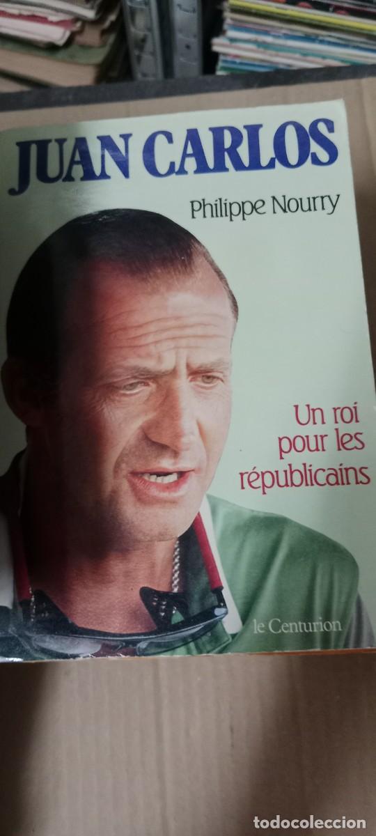 Libros de segunda mano: JUAN CARLOS. Un roi pour les r&eacute;publicains. - Nourry. Phil&iacute;ppe, LIBRO CC-CE44