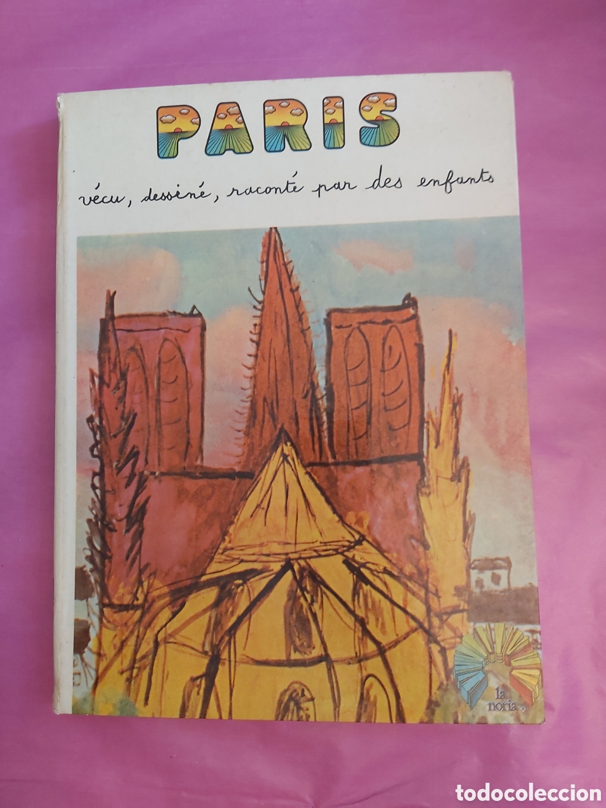 Libros de segunda mano: PARIS VECU DESSINE RACONTE PAR DES ENFANTS EDITIONS LA NORIA 1974 FRANC&Eacute;S