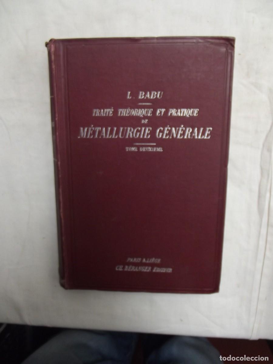 Libros de segunda mano: TRAITE THEORIQUE ET PRATIQUE DE METALLURGIE GENERALE / L. BABU TOME DEUXIEME