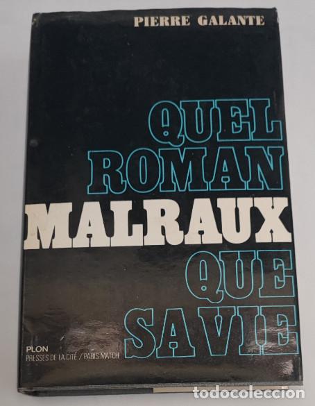 Libros de segunda mano: QUEL ROMAN MALRAUX QUE SAVIE, PIERRE GALANTE, PLON 1971, LIBRO EN FRANCES, LIVRE