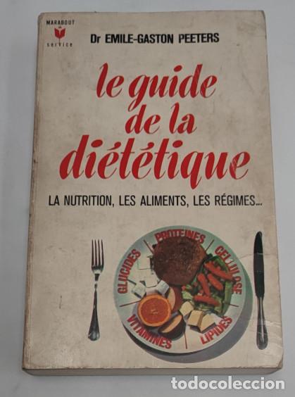 Libros de segunda mano: LE GUIDE DE LA DI&Eacute;T&Eacute;TIQUE, DR. EMILE-GASTON PEETERS, 1971, LIBRO EN FRANCES, LIVRE