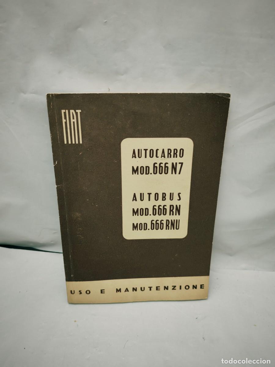 Libros de segunda mano: FIAT. Autocarro Mod. 666 N7 / Autob&uacute;s Mod. 666 RN y Mod. 666 RNU: Uso e Manutenzione