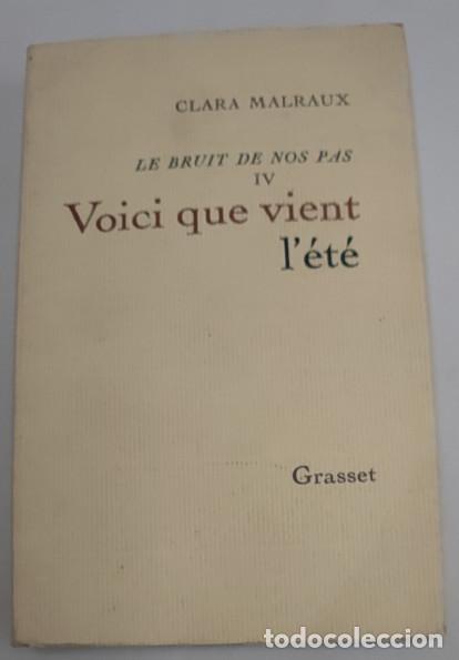 Libros de segunda mano: LE BRUIT DE NOS PAS IV VOICI QUE VIENT L'&Eacute;T&Eacute;, CLARA MALRAUX, GRASSET 1973, LIBRO EN FRANCES, LIVRE