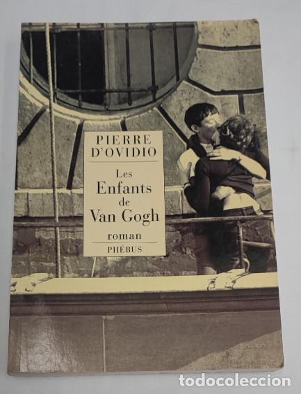 Libros de segunda mano: LES ENFANTS DE VAN GOGH, PIERRE D'OVIDIO, ROMAN PH&Eacute;BUS 2007, LIBRO EN FRANCES, LIVRE