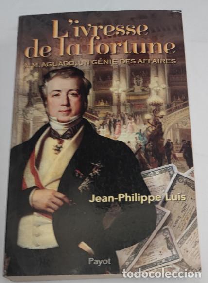 Libros de segunda mano: L'IVRESSE DE LA FORTUNE A. M. AGUADO, UN GENIE DES AFFAIRES JEAN-PHILIPPE LUIS PAYOT 2009, LIVRE