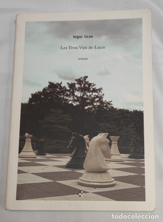 Libros de segunda mano: LES TROIS VIES DE LUCIE, LEGOR GRAN, ROMAN 2006, LIVRE, LIBRO EN FRANCES