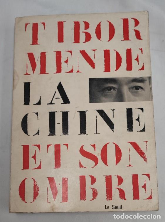 Libros de segunda mano: LA CHINE ET SON OMBRE, TIBOR MENDE, LE SEUIL 1960, LIVRE, LIBRO EN FRANCES