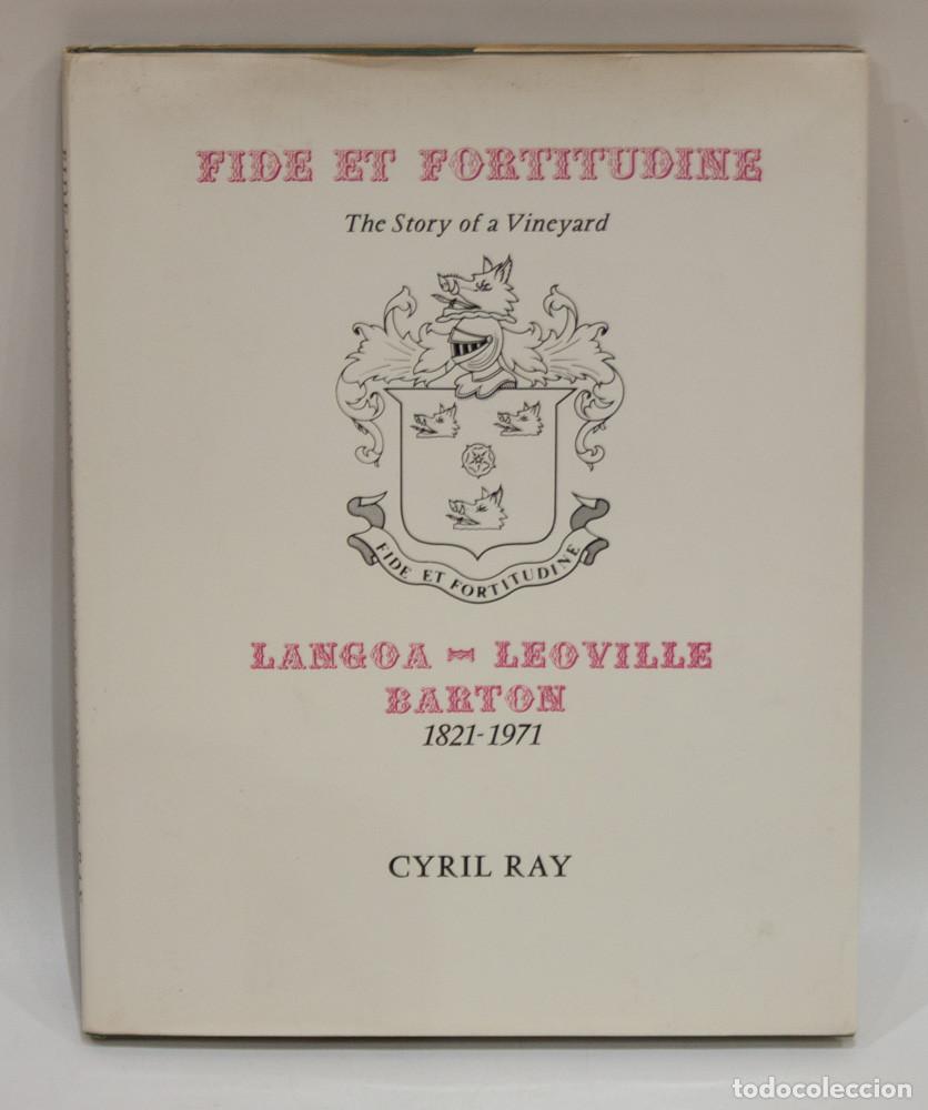 Libros de segunda mano: FIDE ET FORTITUDINE. THE STORY OF A VINEYARD. LANGOA-LEOVILLE BARTON 1821-1971. CIRIL RAY.