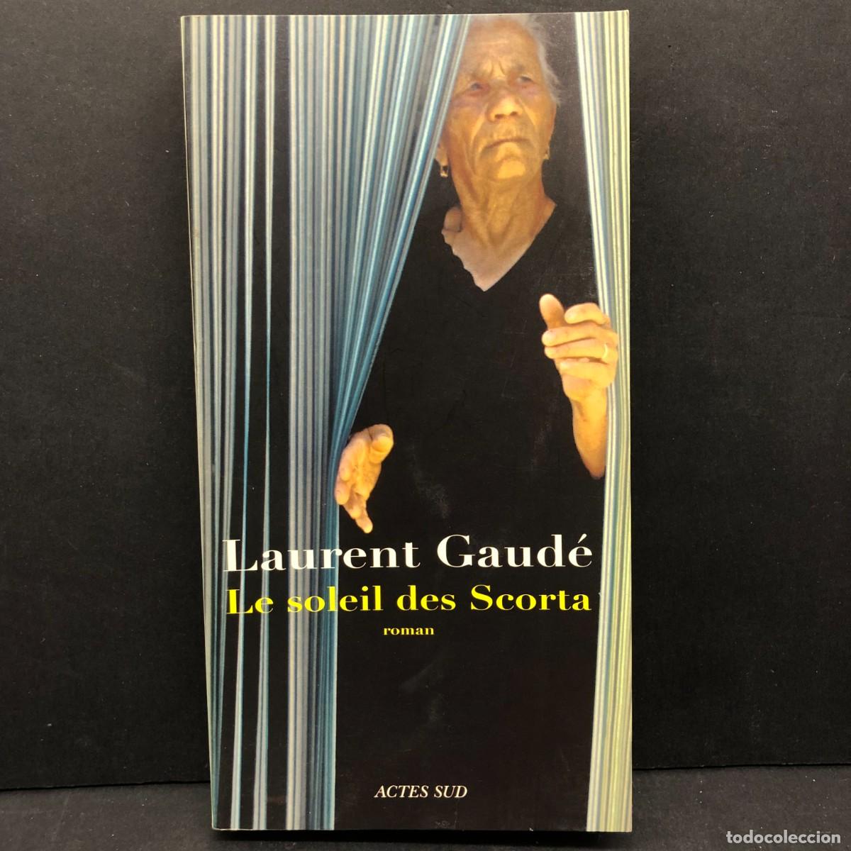 Libros de segunda mano: LAURENT GAUD&Eacute; - LE SOLEIL DES SCORTA - ROMAN - ACTES SUD / 365
