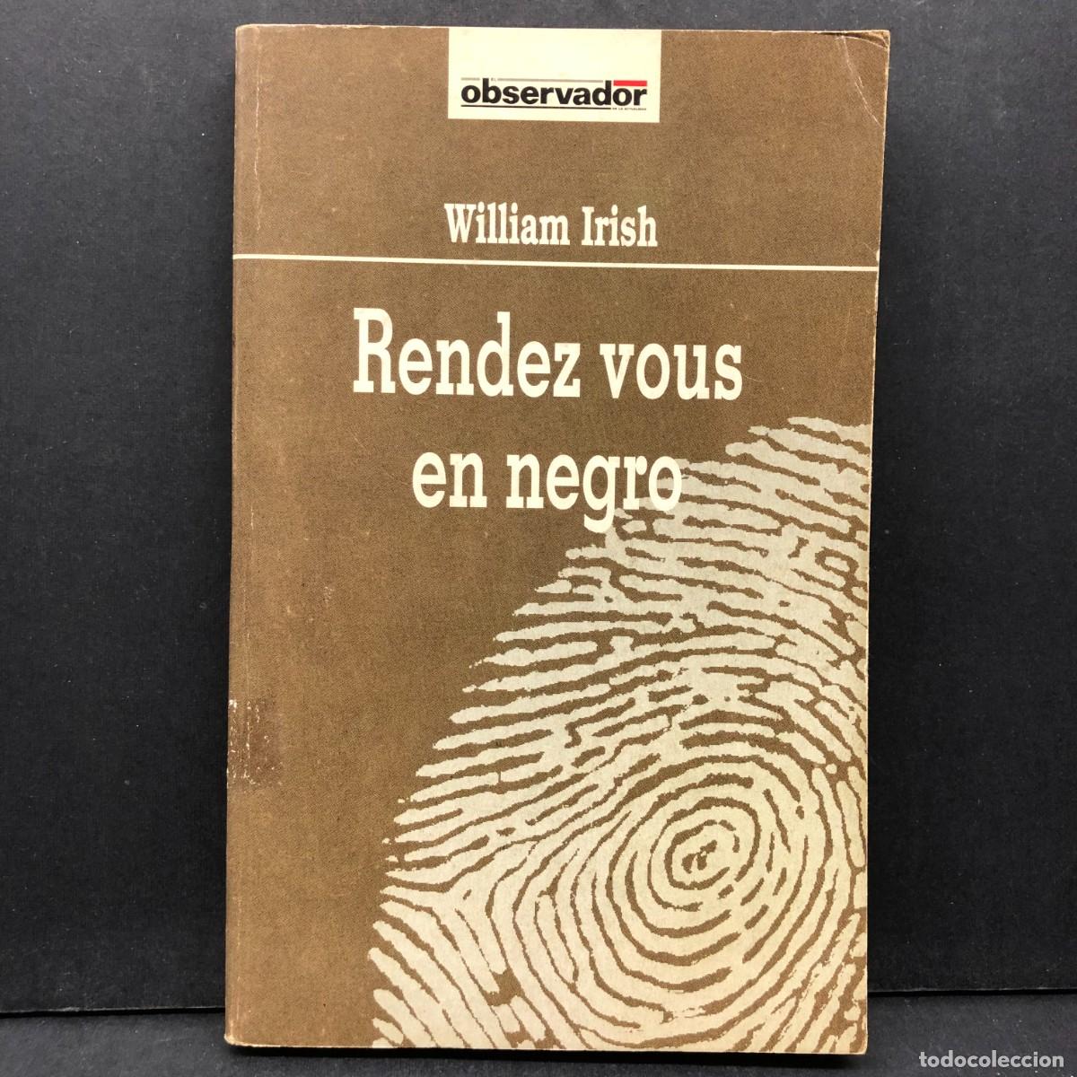 Libros de segunda mano: WILLIAM IRISH - RENDEZ VOUS EN NEGRO - OBSERVADOR / 455