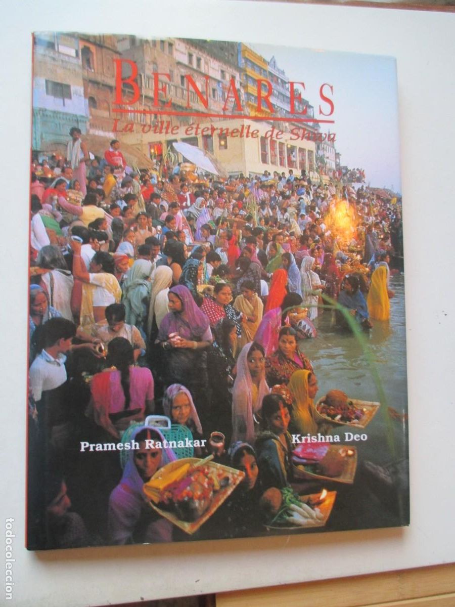 Libros de segunda mano: PRAMESH RATNAKAR, KRISHNA DEO Benares , la ville &eacute;ternelle de Shiva ( franc&eacute;s) W42331