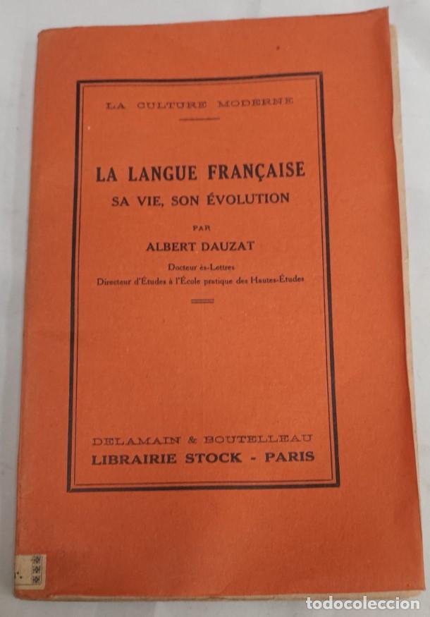 Libros de segunda mano: LA LANGUE FRAN&Ccedil;AISE, SA VIE, SON &Eacute;VOLUTION, ALBERT DAUZAT, LIBRAIRIE STOCK 1926, LIVRE