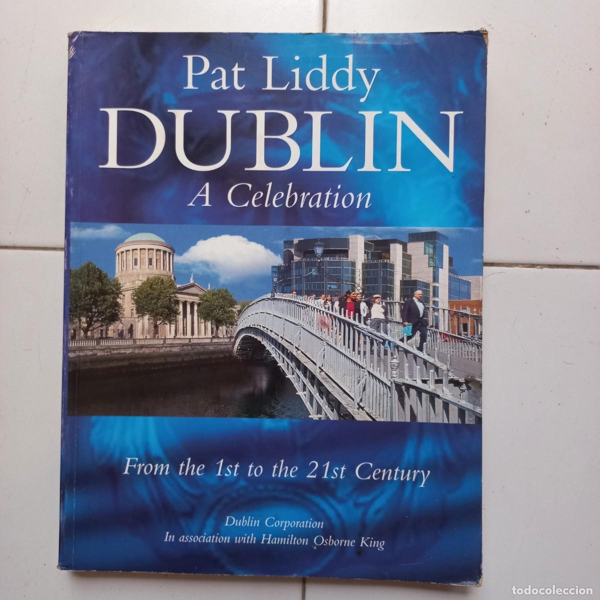 Libros de segunda mano: Pat Liddy. Dublin A Celebration. From the 1st to the 21st century