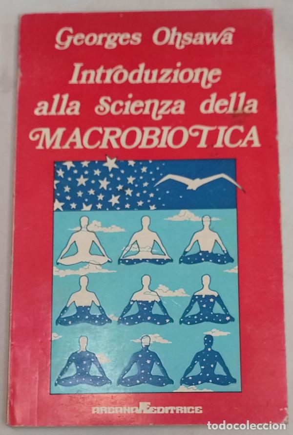 Libros de segunda mano: INTRODUZIONE ALLA SCIENZA DELLA MACROBIOTICA, GEORGES OHSAWA, ARCANA 1975, LIBRO EN ITALIANO