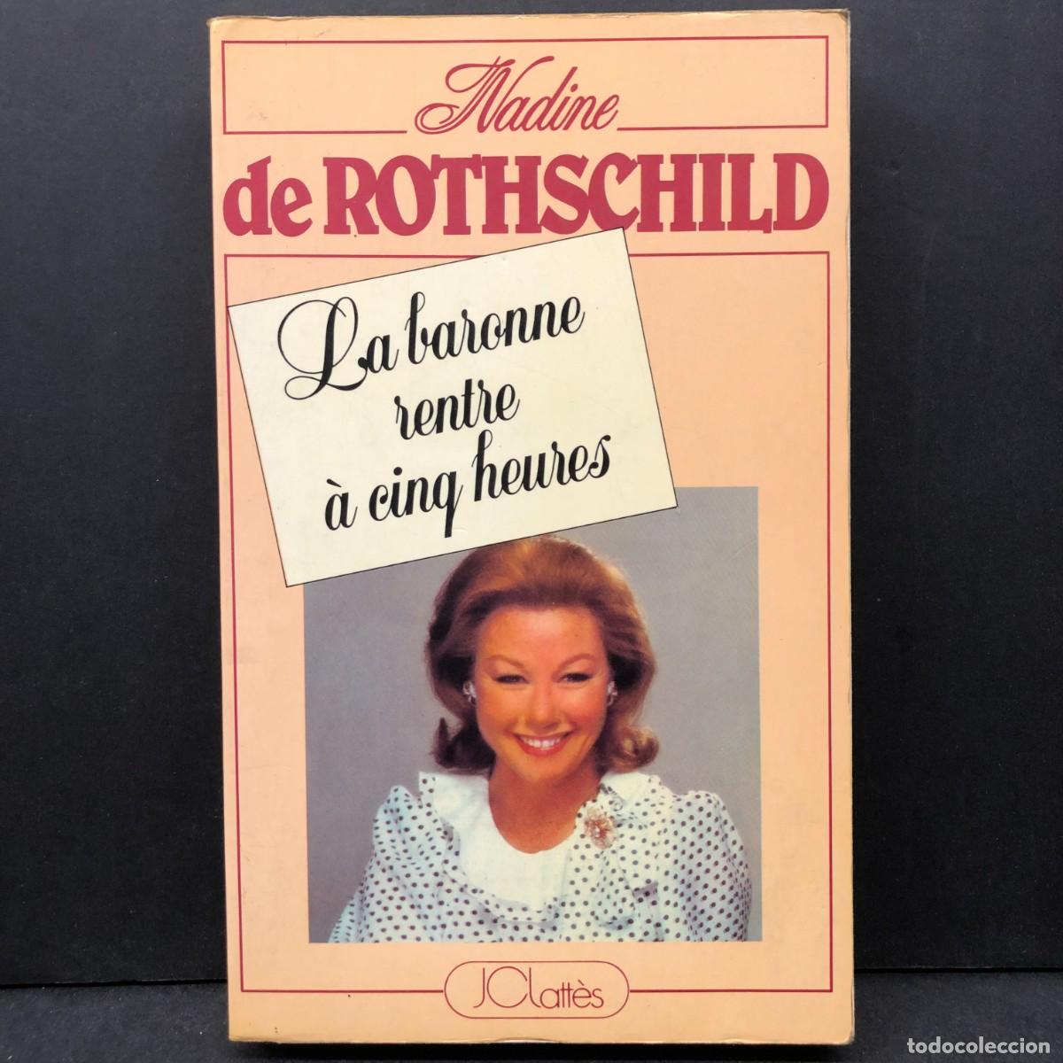 Libros de segunda mano: NADINE DE ROTHSCHILD - LA BARONNE RENTRE &Agrave; CINQ HEURES - JCLATT&Egrave;S / 1125