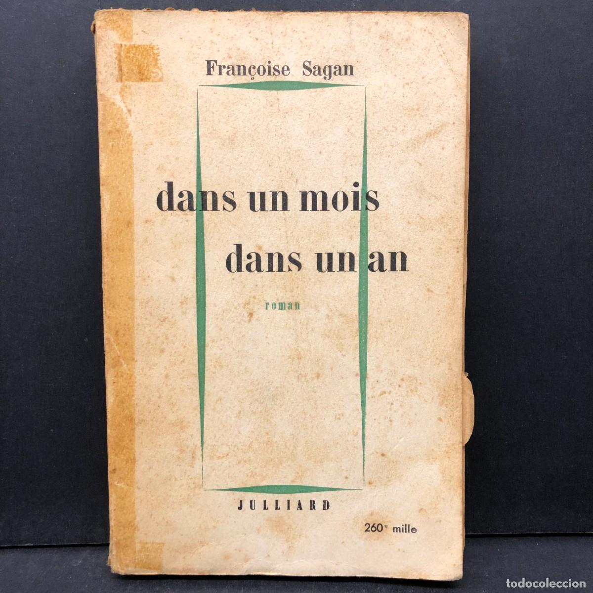 Libros de segunda mano: DANS UN MOIS, DANS UN AN - FRAN&Ccedil;OISE SAGAN - ROMAN - JULLIARD / 84