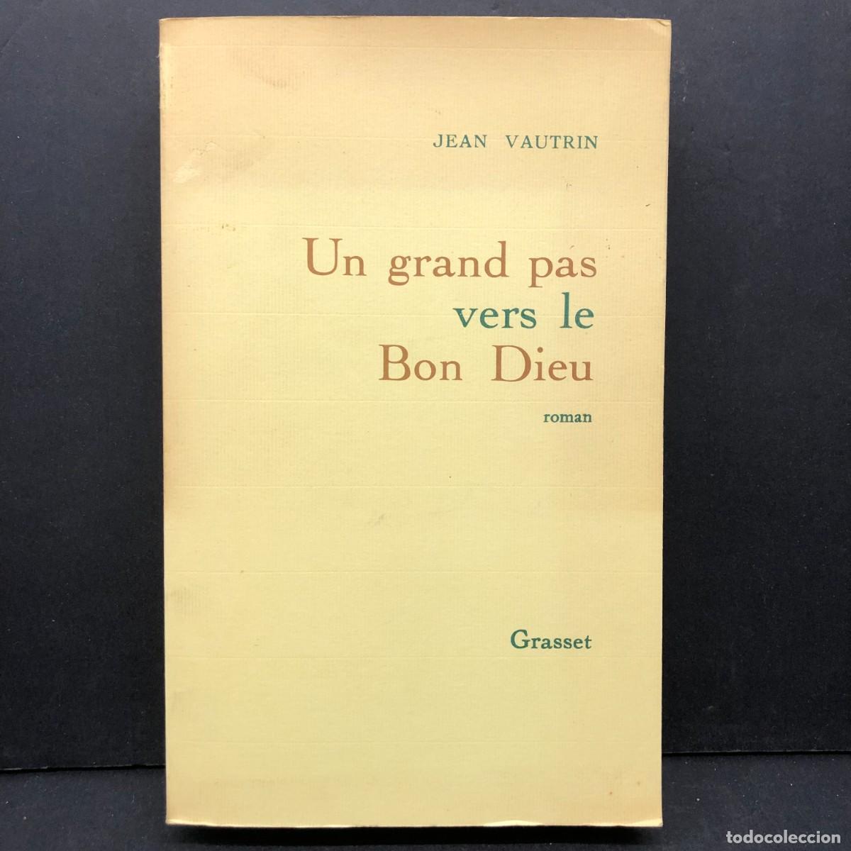 Libros de segunda mano: UN GRAND PAS VERS LE BON DIEU - JEAN VAUTRIN - ROMAN - GRASSET / 204