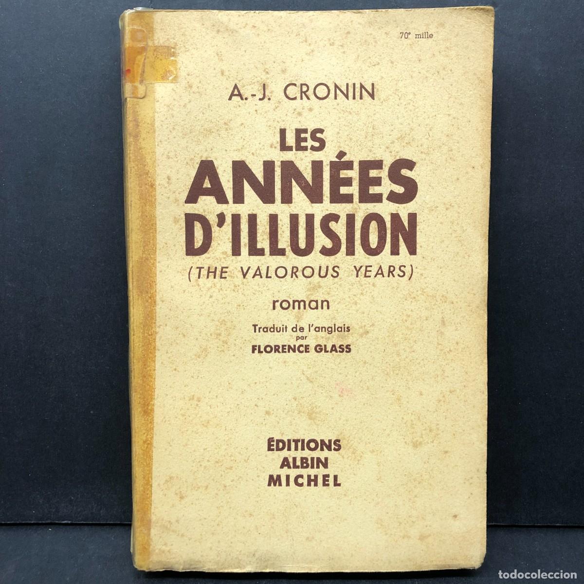 Libros de segunda mano: LES ANN&Eacute;ES D'ILLUSION - A.J. CRONIN - THE VALOROUS YEARS - &Eacute;DITIONS ALBIN MICHEL / 272