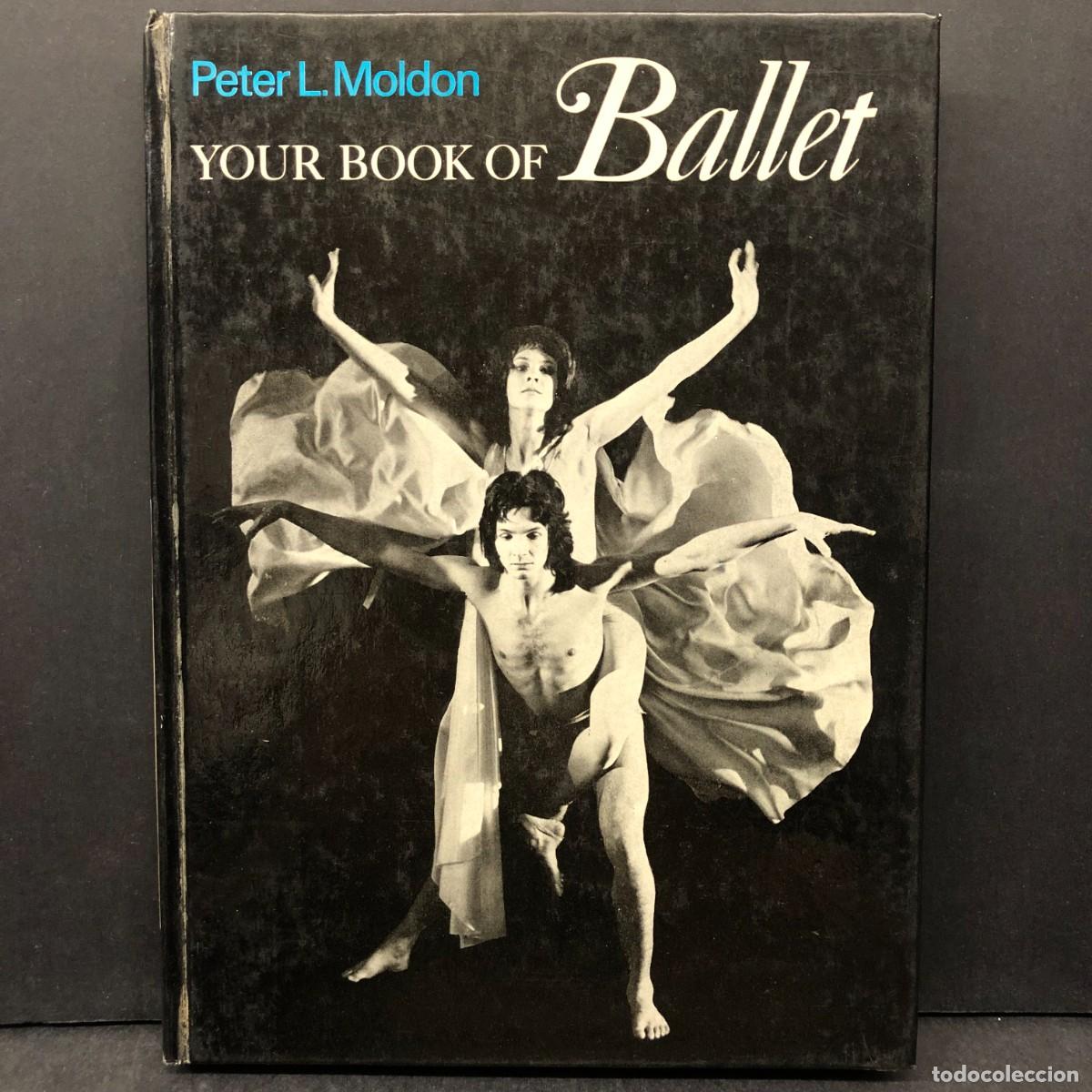 Libros de segunda mano: YOUR BOOK OF BALLET - PETER L. MOLDON - FABER & FABER - LONDON / 390