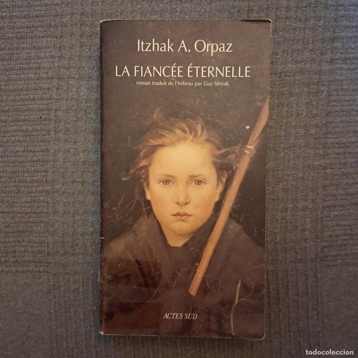 Libros de segunda mano: LA FIANC&Eacute;E &Eacute;TERNELLE - ITZHAK A. ORPAZ - Foto 1