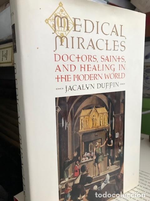 Gebrauchte B&uuml;cher: Medical Miracles -Doctors, saints, and healing in the modern world - Jacalyn Duffin
