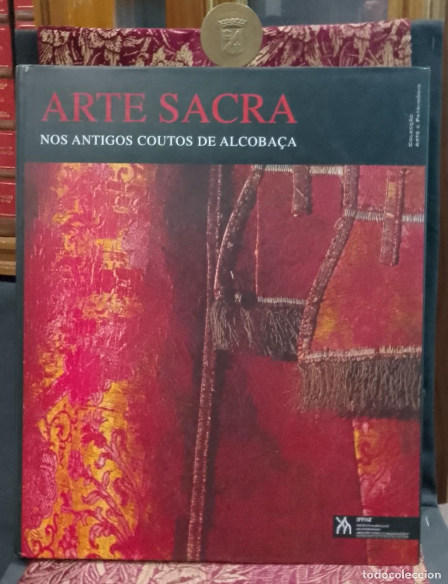 Libri di seconda mano: Arte Sacra nos Antigos Coutos de Alcoba&ccedil;a