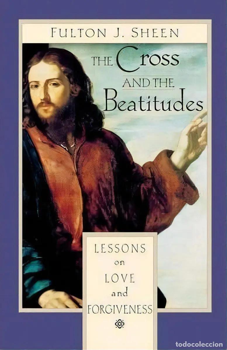 Libri di seconda mano: THE CROSS AND THE BEATITUDES &ndash; FULTON J. SHEEN &ndash; LESSONS ON LOVE AND FORGIVENESS &ndash; LM