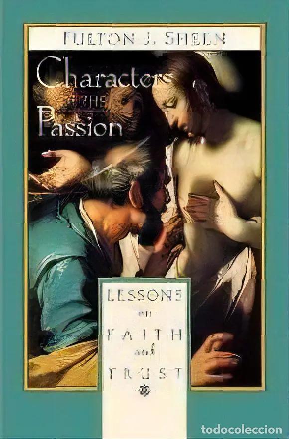 Libri di seconda mano: CHARACTERS OF THE PASSION &ndash; FULTON J. SHEEN &ndash; LESSONS ON FAITH AND TRUST &ndash; LM