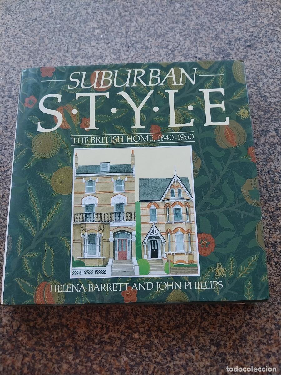Libri di seconda mano: SUBURBAN STYLE -- HELENA BARRETT AND JOHN PHILLIPS -- THE BRITISH HOME 1840-1960 --