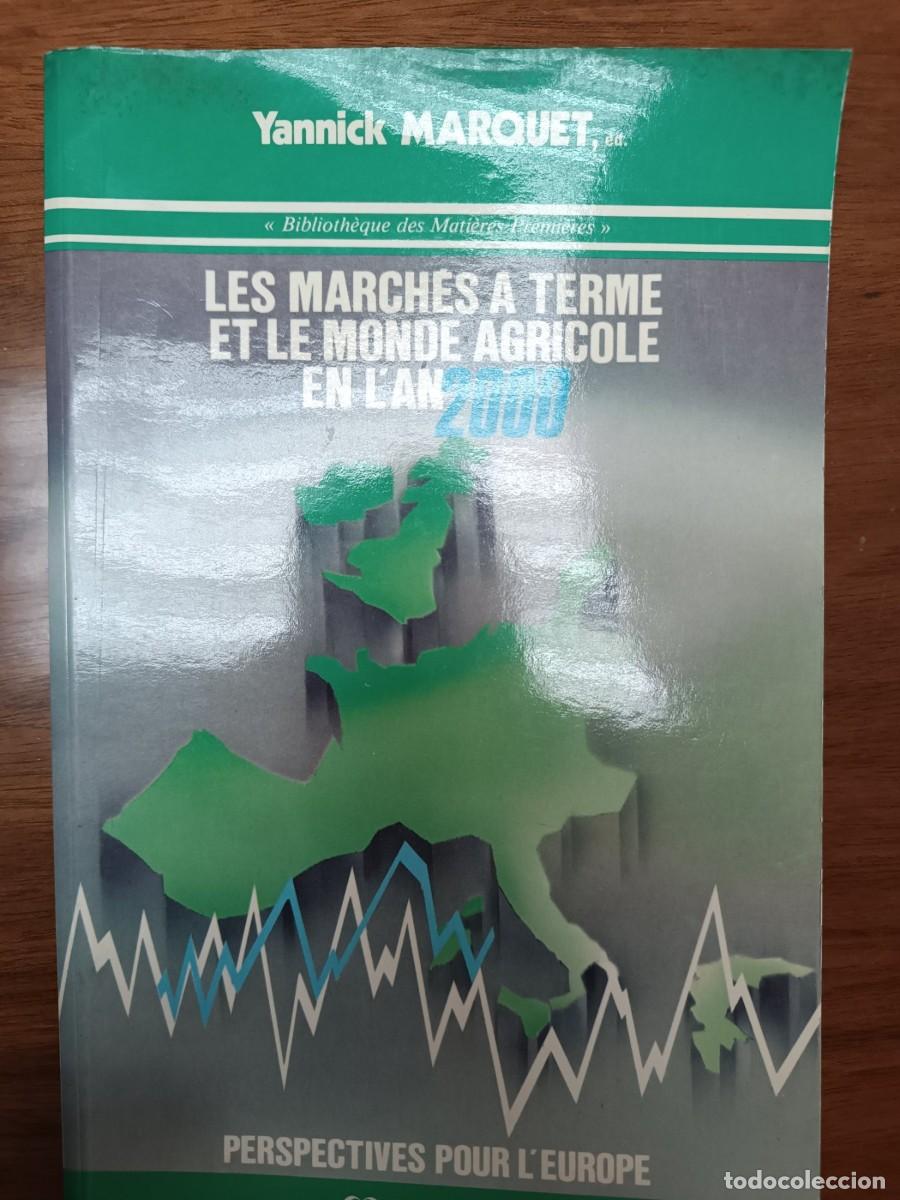 Second hand books: Les march&eacute;s &agrave; terme et le monde agricole en l&rsquo;an 2000 : perspectives pour l&rsquo;Europe Yannick Marquet,