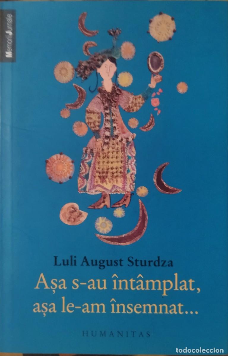 Livros em segunda m&atilde;o: LULI AUGUST STURDZA / ASA S-AU INTAMPLAT, ASA LE-AM INSEMNAT. HUMANITAS 2012. NUEVO. TEXTO EN RUMAN
