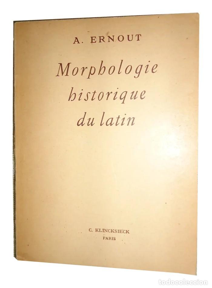 Libros de segunda mano: Alfred Ernout &ndash; Morphologie historique du latin &ndash; Librairie C. Klincksieck &ndash; 1953 LM