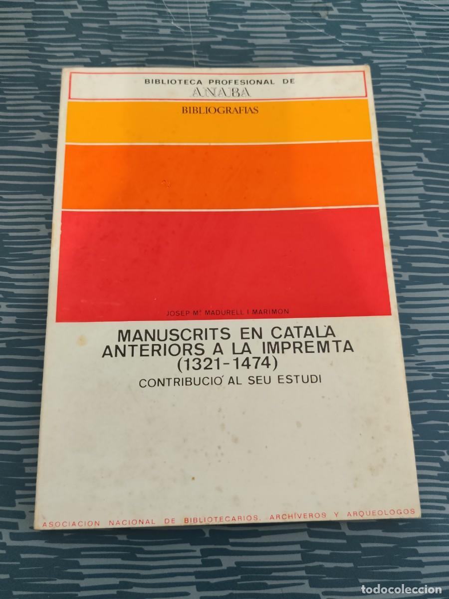 Libros de segunda mano: MANUSCRITS EN CATALA ANTERIORS A LA IMPREMTA (1321-1474),JOSEP M.MADURELL I MARIMON,1974,154 P&Aacute;G.
