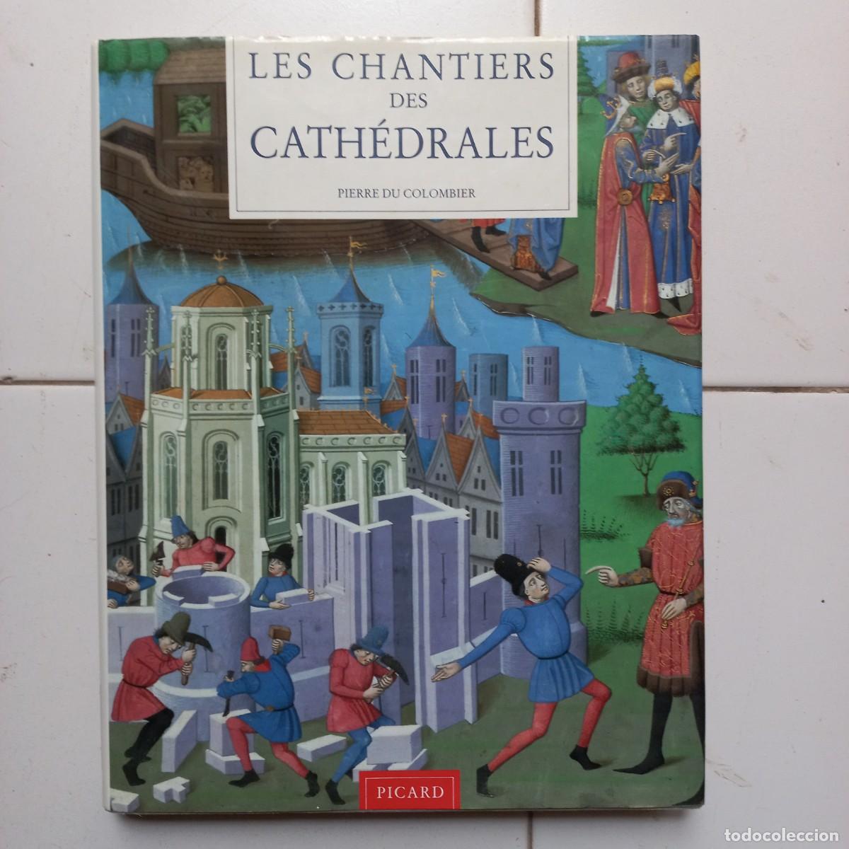 Libros de segunda mano: Les chantiers des cath&eacute;drales. Pierre du Colombier. En franc&eacute;s