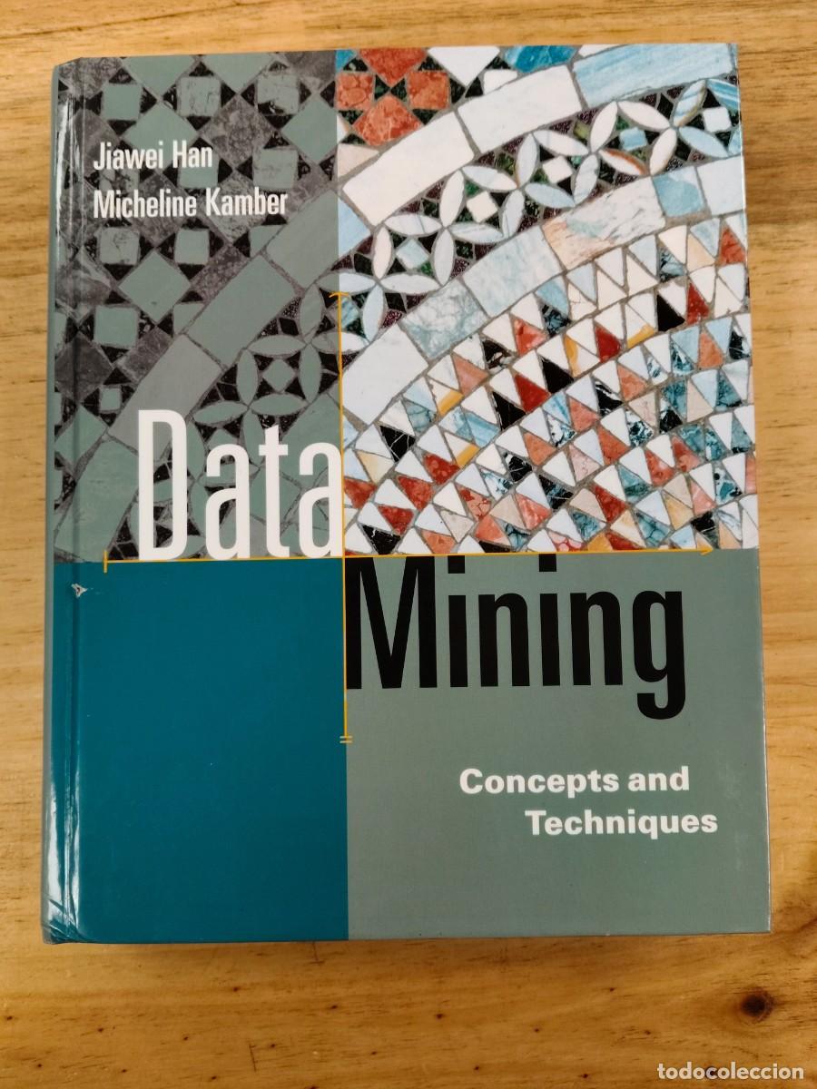 Libros de segunda mano: Data Mining: Concepts and Techniques - Jiawei Han y Micheline Kamber - Morgan Kaufmann, 2001