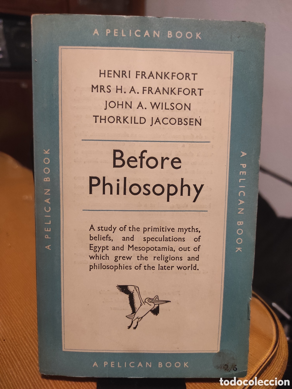 Libros de segunda mano: Before Philosophy. Henri Frankfort, Mrs. H. A. Frankfort, John A. Wilson y Thorkild Jacobsen.