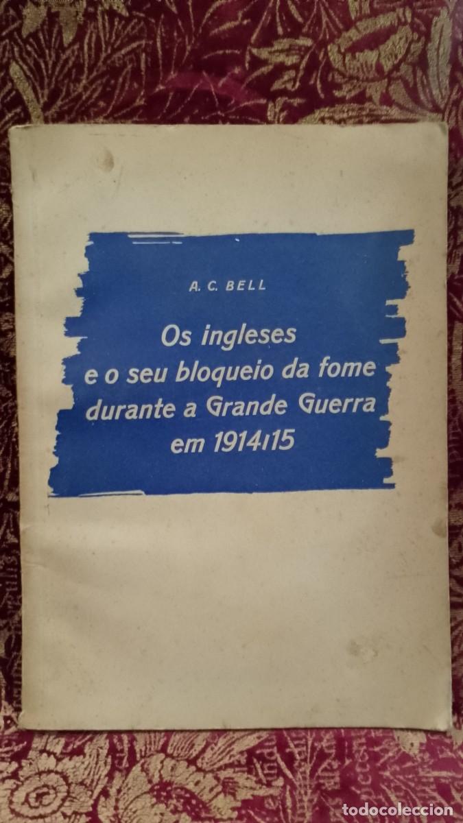 Libros de segunda mano: Os Ingleses e o seu bloqueio da fome durante a Grande Guerra em 1914/15 A. C. Bell