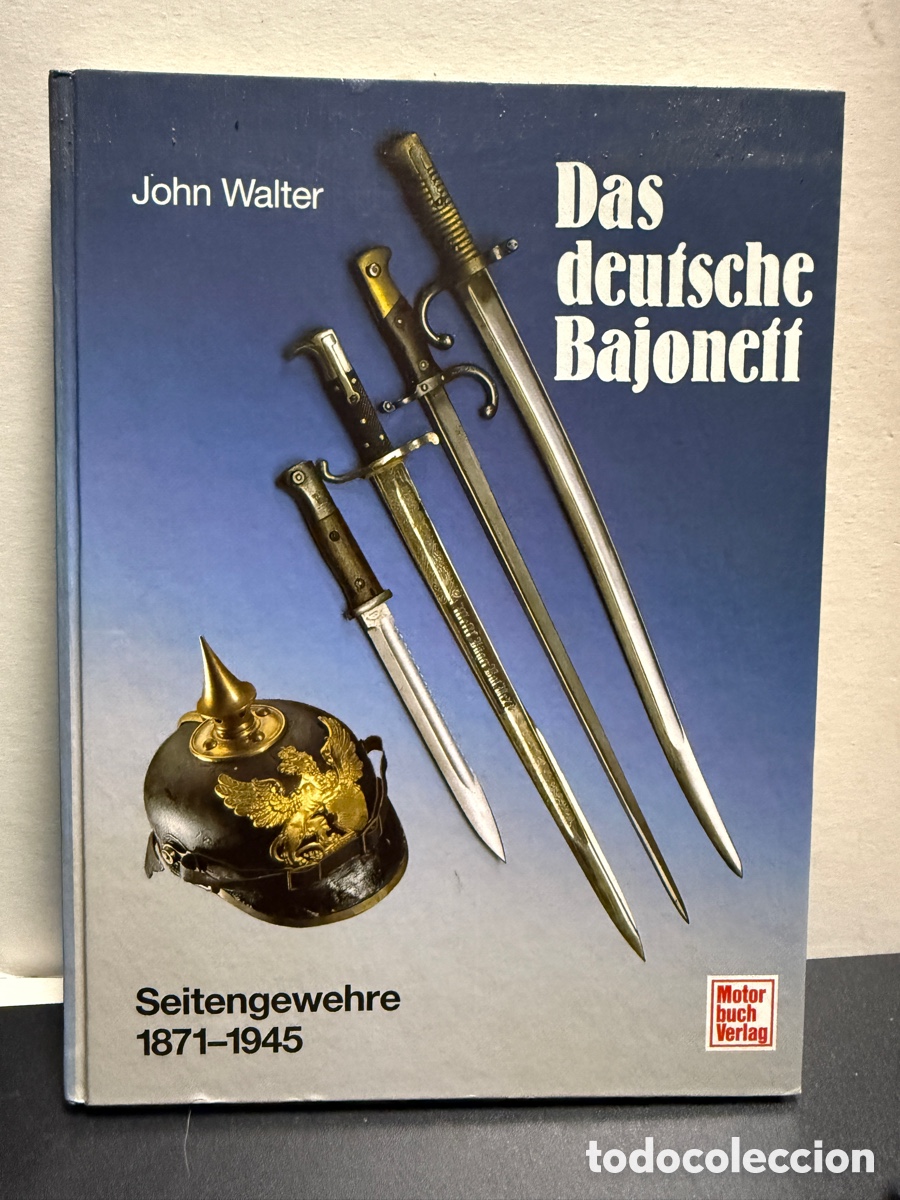 Libros de segunda mano: Das deutsche Bajonett. Seitengewehre 1871 - 1945 - John Walter