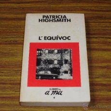 Libros de segunda mano: PATRICIA HIGHSMITH: L'EQUÍVOC . Lote 39569190
