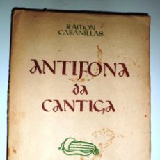Libros de segunda mano: ANTIFONA DA CANTIGA. RAMÓN CABANILLAS. GALAXIA. (1951). Lote 40386693