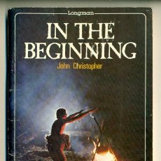 Libros de segunda mano: IN THE BEGINNING - JOHN CHRISTOPHER - LIBRO DE ESTUDIO DEL INGLES. Lote 41452497
