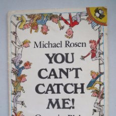 Libros de segunda mano: YOU CAN'T CATCH ME - MICHAEL ROSEN / QUENTIN BLAKE - EN INGLES.. Lote 54162774