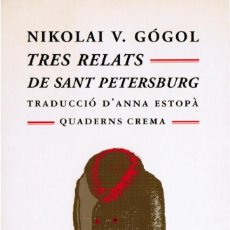 Libros de segunda mano: NIKOLAI GÓGOL: TRES RELATS DE SANT PETERSBURG. TRAD. DEL RUS D'ANNA ESTOPÀ. DEDICATÒRIA DE LA TRAD.. Lote 120051679