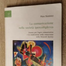 Libros de segunda mano: LA COMUNICAZIONE NELLA SOCIETÀ IPERCOMPLESSA. (EN ITALIANO) ** PIERO DOMINICI. Lote 188708378