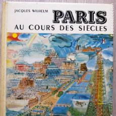 Libros de segunda mano: PARIS AU COURS DES SIÈCLES. J. WILHELM. HACHETTE 1961. EN FRANCÉS.. Lote 192779846