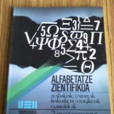 Livros em segunda mão: ALFABETATZE ZIENTIFIKOA - MARTXEL ENSUNZA - UNGAKO EUSKAL UNIBERTSITATEA - IRUEA 1987. Lote 197905798