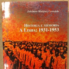Libros de segunda mano: HISTORIA E MEMORIA A LIMIA: 1931 - 1953. EDELMIRO MARTÍNEZ CERREDELO. (2008). Lote 208192920